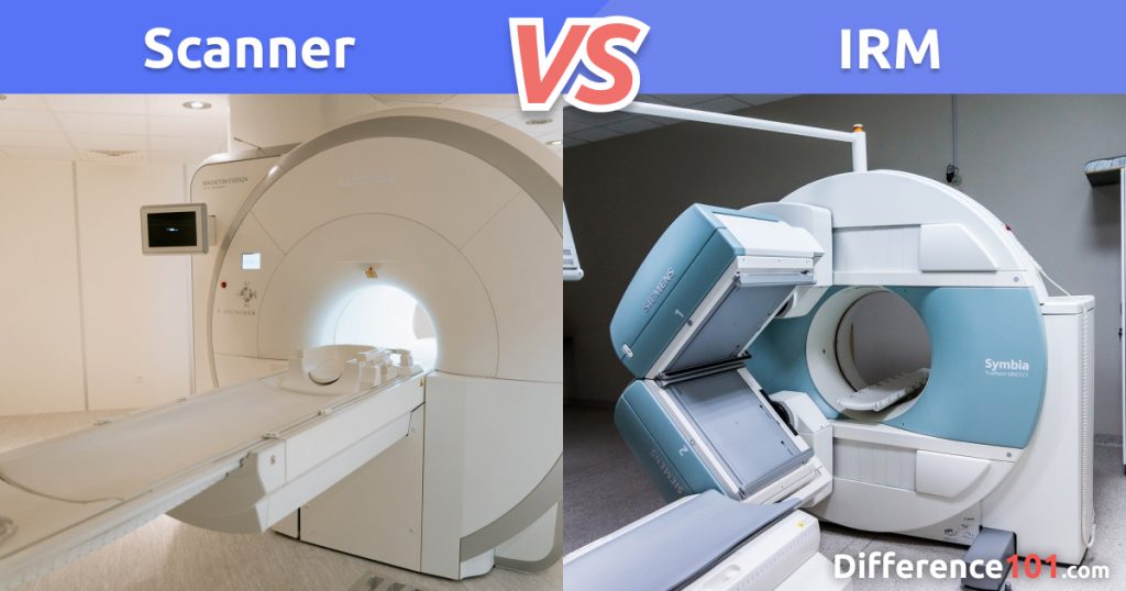 Scanner Ou Irm Quelle Est La Diff Rence Difference