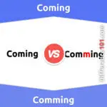 Coming vs. Comming: 5 Key Differences, Pros & Cons, Similarities