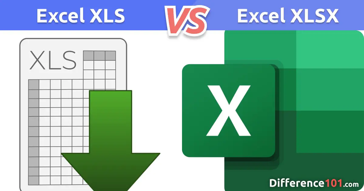 Xls Vs Xlsx Key Differences Pros Cons Difference 101