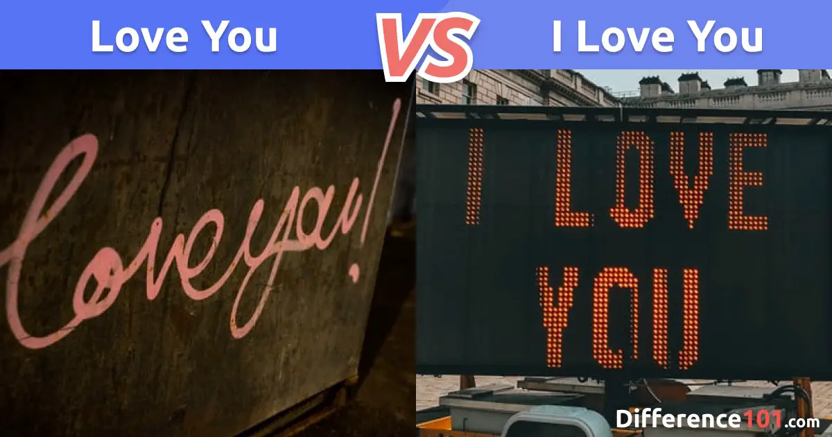 Love You vs. I Love You: Top 7 Differences, Pros & Cons