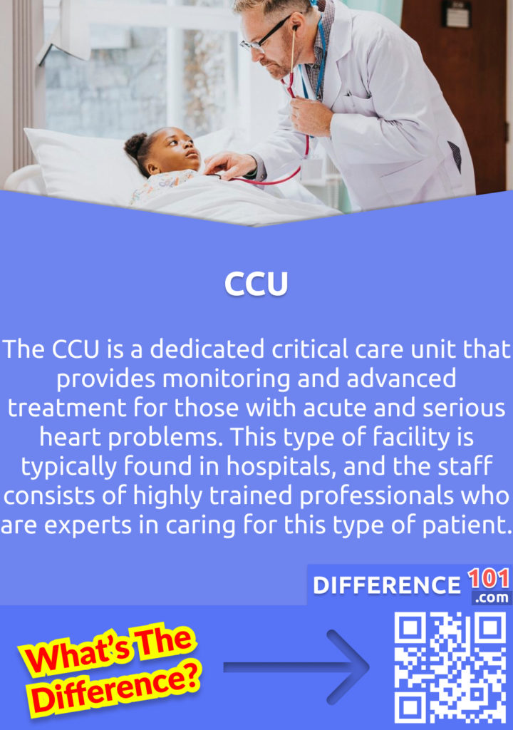 What Is CCU? The CCU is a dedicated critical care unit that provides monitoring and advanced treatment for those with acute and serious heart problems. This type of facility is typically found in hospitals, and the staff consists of highly trained professionals who are experts in caring for this type of patient. 