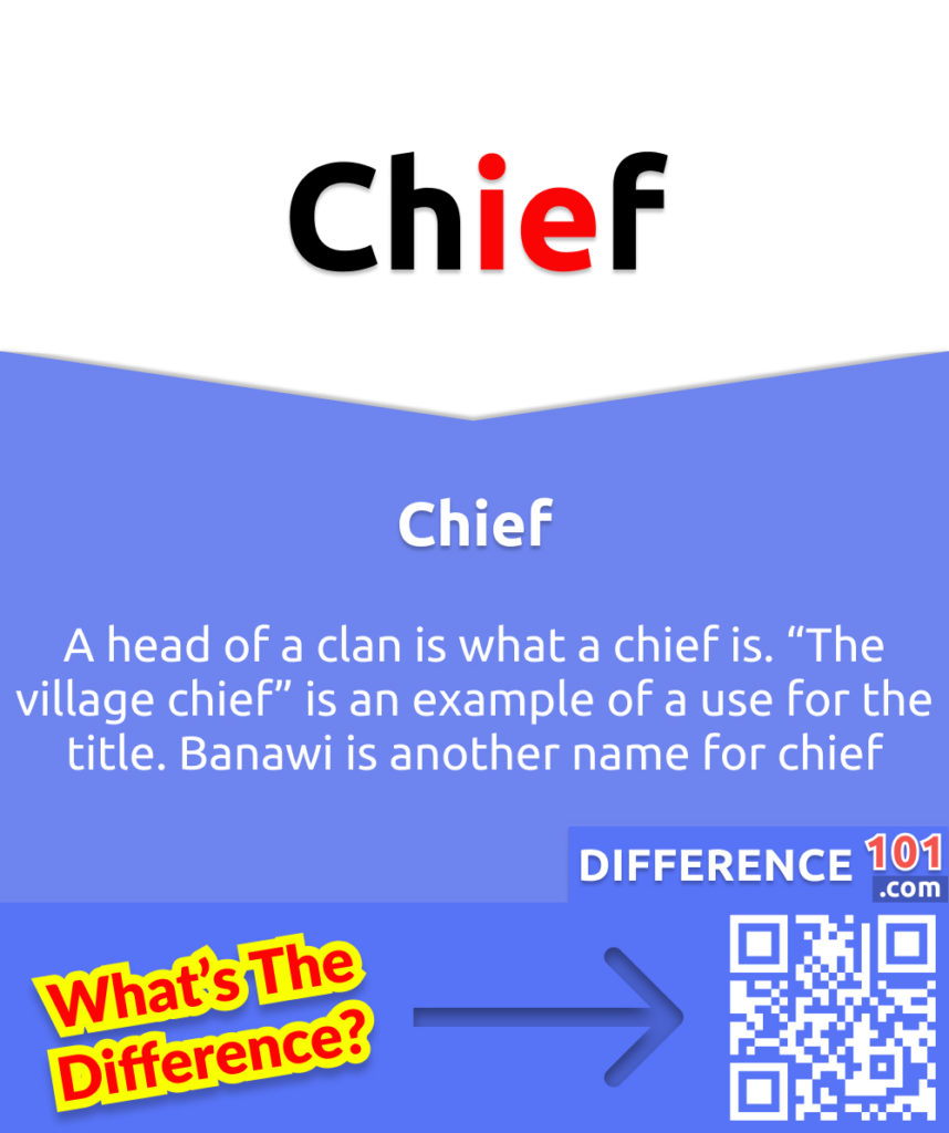 What Does Chief Mean? A head of a clan is what a chief is. “The village chief” is an example of a use for the title. Banawi is another name for chief.