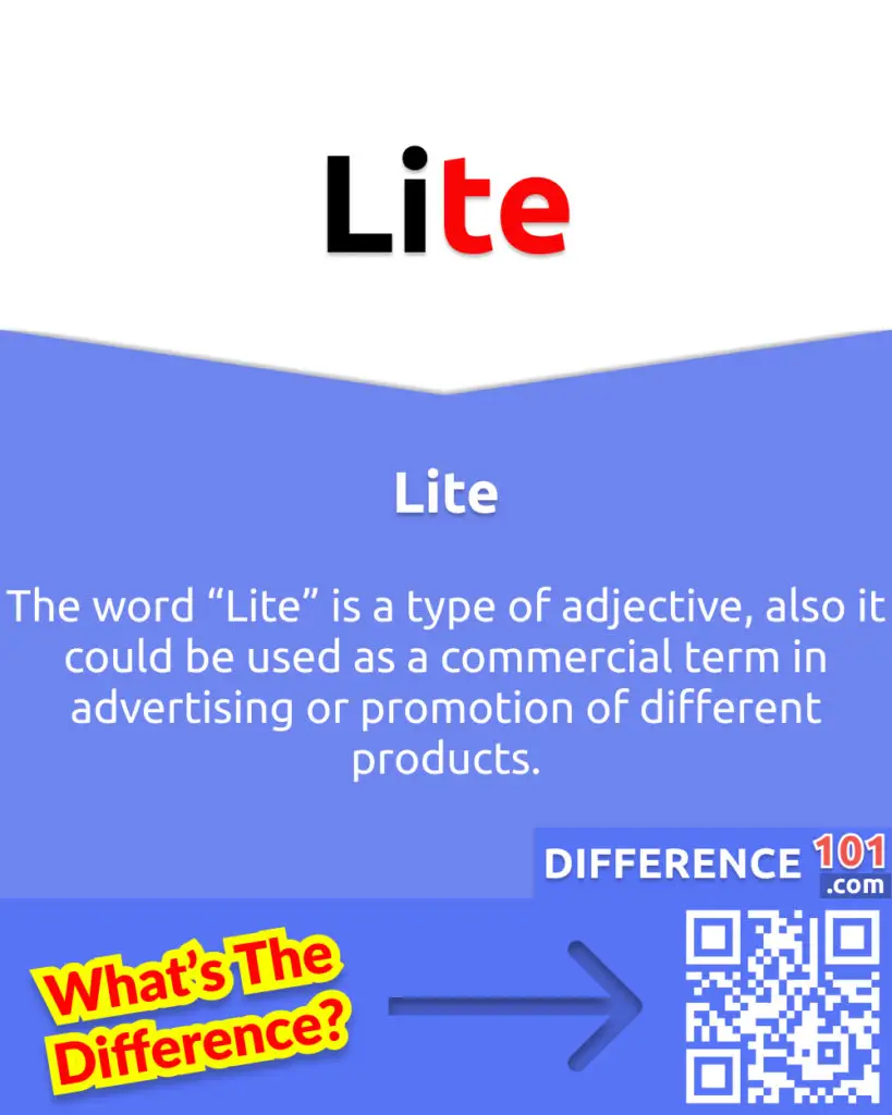 What is Lite? The word “Lite” is a type of adjective, also it could be used as a commercial term in advertising or promotion of different products.