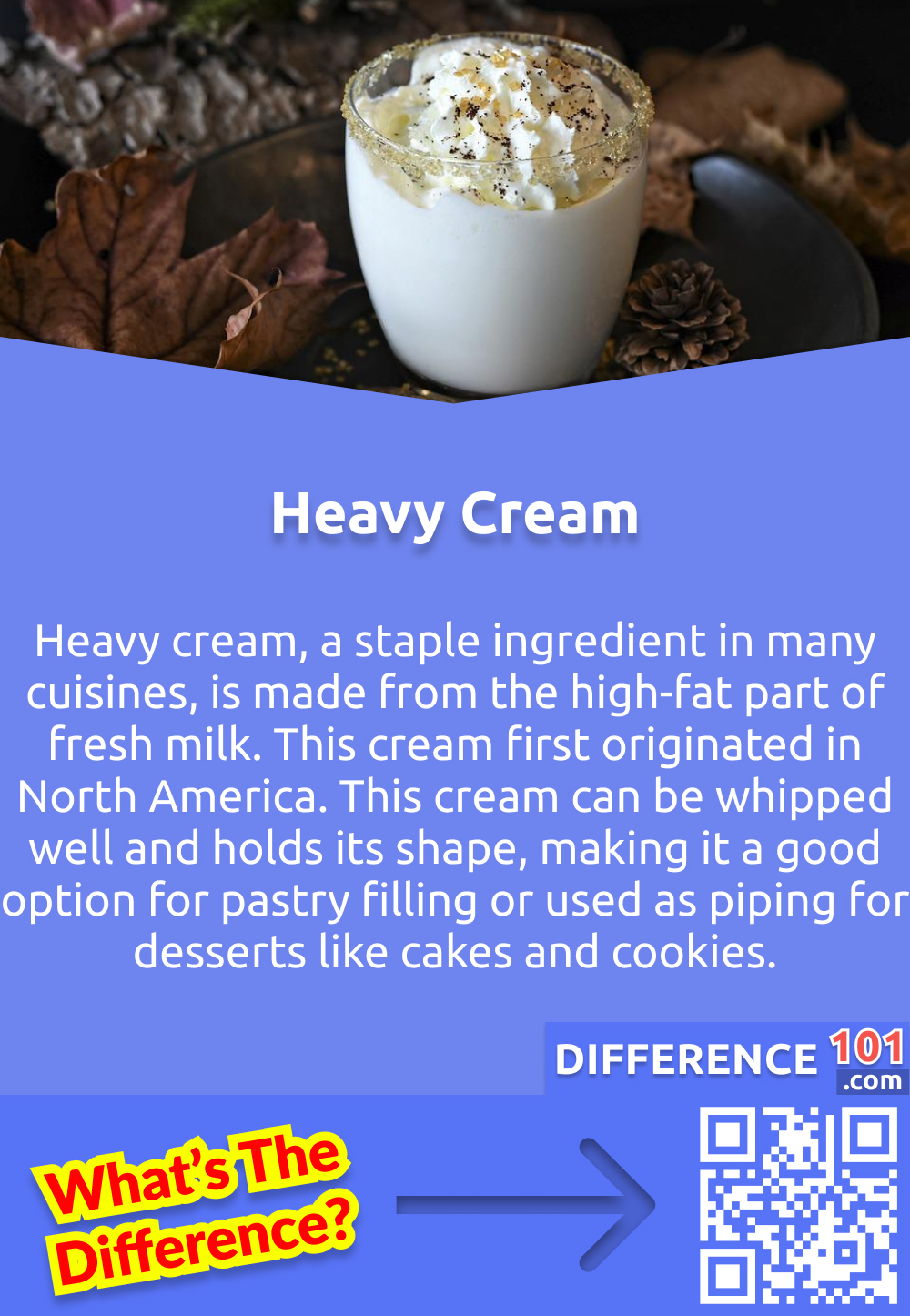 What is Heavy Cream? Heavy cream, a staple ingredient in many cuisines, is made from the high-fat part of fresh milk. This cream first originated in North America. This cream can be whipped well and holds its shape, making it a good option for pastry filling or used as piping for desserts like cakes and cookies. 