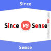 Since vs. Sense: 7 Key Differences, Pros & Cons, Examples