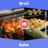 Broil vs. Bake: 5 Key Differences, Pros & Cons, Similarities