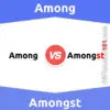 Among vs. Amongst: 4 Key Differences, Pros & Cons, Similarities