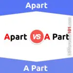 Apart vs. A Part: 5 Key Differences, Pros & Cons, Similarities