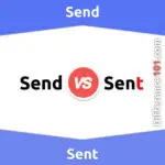 Send vs. Sent: 5 Key Differences, Pros & Cons, Similarities