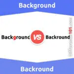 Background vs. Backround: 3 Key Differences, Pros & Cons, Similarities