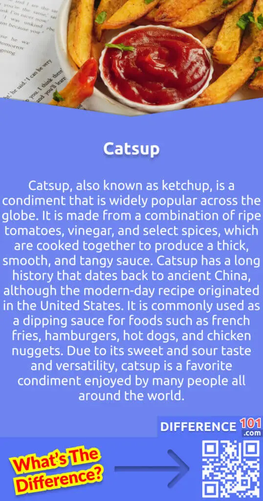 What Is Catsup? Catsup, also known as ketchup, is a condiment that is widely popular across the globe. It is made from a combination of ripe tomatoes, vinegar, and select spices, which are cooked together to produce a thick, smooth, and tangy sauce. Catsup has a long history that dates back to ancient China, although the modern-day recipe originated in the United States. It is commonly used as a dipping sauce for foods such as french fries, hamburgers, hot dogs, and chicken nuggets. Due to its sweet and sour taste and versatility, catsup is a favorite condiment enjoyed by many people all around the world.