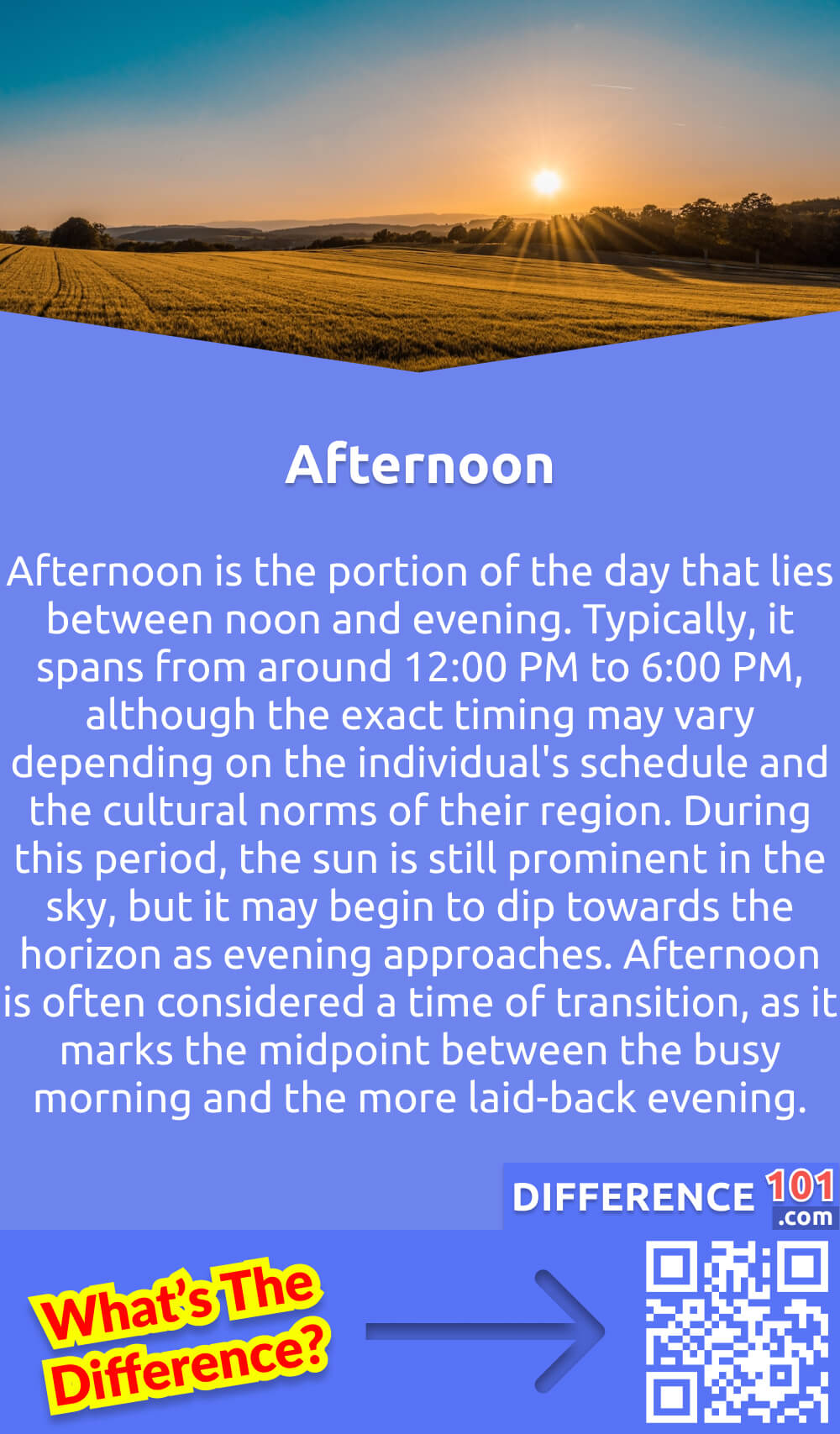 What Is Afternoon? Afternoon is the portion of the day that lies between noon and evening. Typically, it spans from around 12:00 PM to 6:00 PM, although the exact timing may vary depending on the individual's schedule and the cultural norms of their region. During this period, the sun is still prominent in the sky, but it may begin to dip towards the horizon as evening approaches. Afternoon is often considered a time of transition, as it marks the midpoint between the busy morning and the more laid-back evening. Many people use this time to recharge and regroup, preparing for the rest of the day ahead.