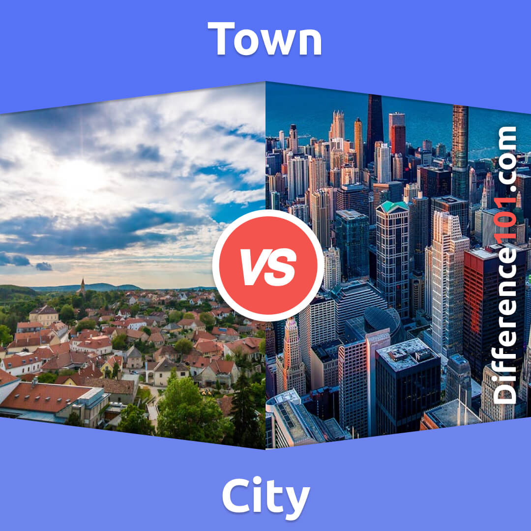 Town vs. City: 7 Key Differences, Pros & Cons, Similarities ...