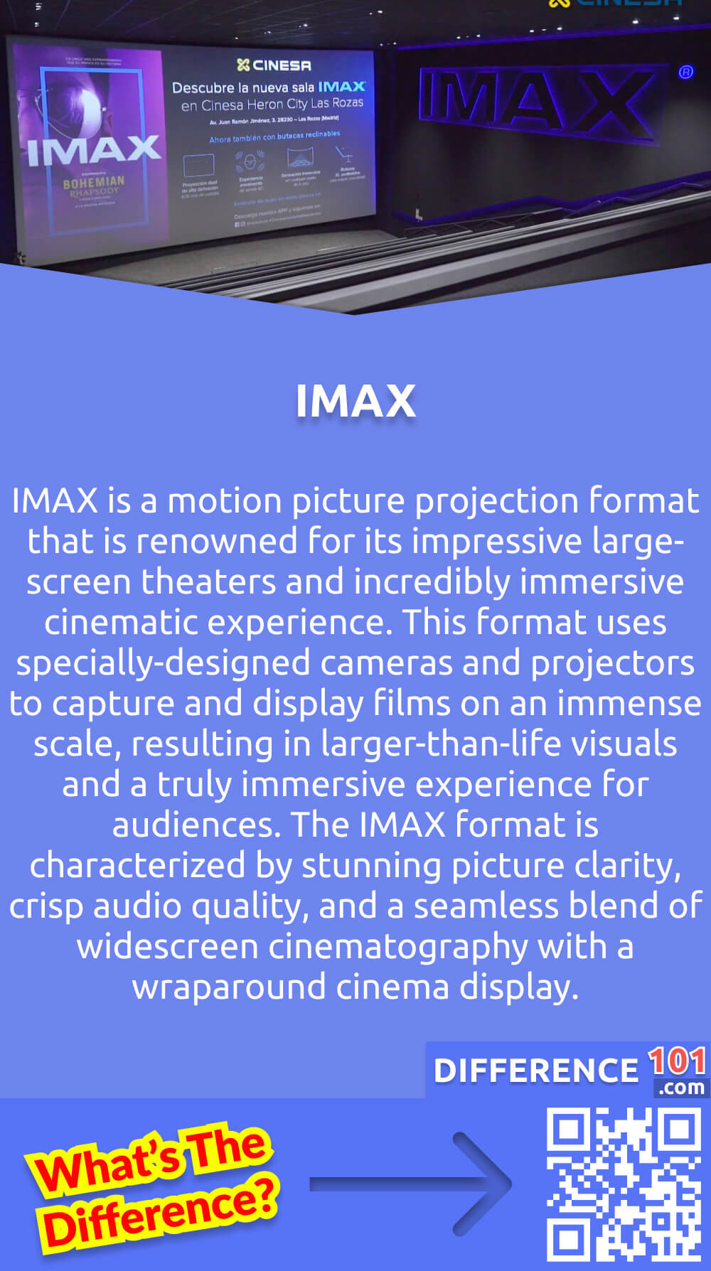What Is IMAX? IMAX is a motion picture projection format that is renowned for its impressive large-screen theaters and incredibly immersive cinematic experience. This format uses specially-designed cameras and projectors to capture and display films on an immense scale, resulting in larger-than-life visuals and a truly immersive experience for audiences. The IMAX format is characterized by stunning picture clarity, crisp audio quality, and a seamless blend of widescreen cinematography with a wraparound cinema display. IMAX theaters are particularly well-suited for action-packed films, nature documentaries, and visually stunning works of art that deserve to be seen in a truly epic setting. As a global leader in large-format entertainment, IMAX continues to push the limits of cinematic excellence and redefine how people perceive the art of film.