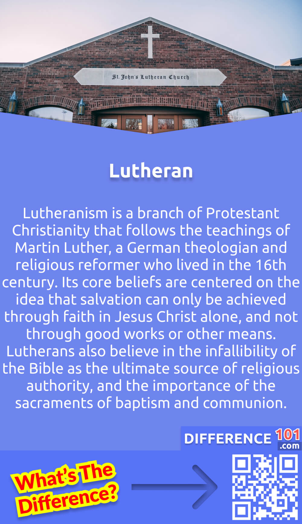 What Is Lutheran? Lutheranism is a branch of Protestant Christianity that follows the teachings of Martin Luther, a German theologian and religious reformer who lived in the 16th century. Its core beliefs are centered on the idea that salvation can only be achieved through faith in Jesus Christ alone, and not through good works or other means. Lutherans also believe in the infallibility of the Bible as the ultimate source of religious authority, and the importance of the sacraments of baptism and communion. The denomination places a strong emphasis on the personal relationship between the believer and God, and typically adheres to a liturgical style of worship. Lutheran churches are found throughout the world, and the denomination has over 70 million members globally.
