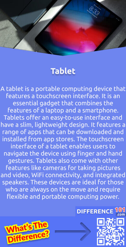 What Is Tablet?
A tablet is a portable computing device that features a touchscreen interface. It is an essential gadget that combines the features of a laptop and a smartphone. Tablets offer an easy-to-use interface and have a slim, lightweight design. It features a range of apps that can be downloaded and installed from app stores. The touchscreen interface of a tablet enables users to navigate the device using finger and hand gestures. Tablets also come with other features like cameras for taking pictures and video, WiFi connectivity, and integrated speakers. These devices are ideal for those who are always on the move and require flexible and portable computing power.