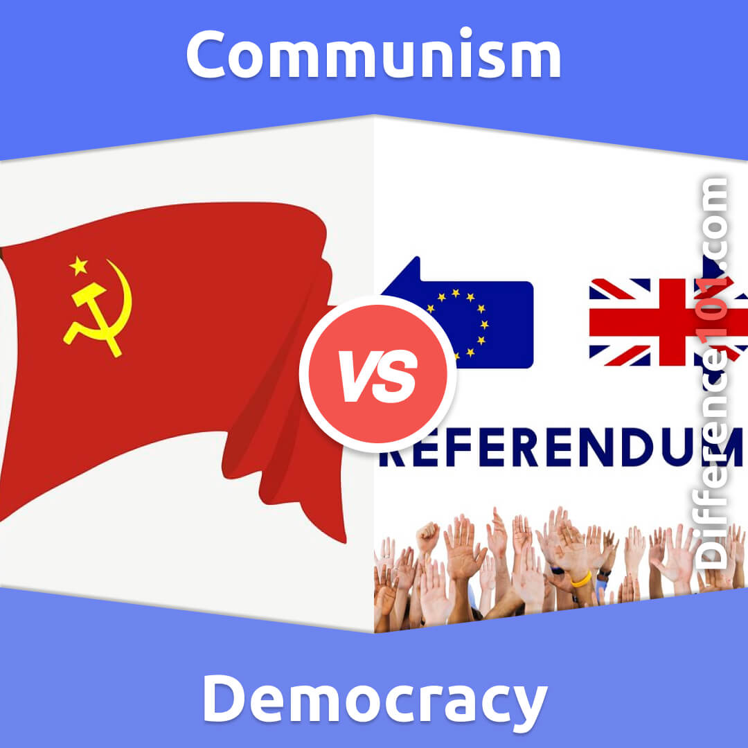 Communism Vs Democracy 6 Key Differences Pros And Cons Similarities