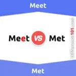Meet vs. Met: 5 Key Differences, Pros & Cons, Similarities