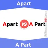Apart vs. A Part: What’s The Difference Between Apart And A Part?