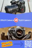 DSLR vs. SLR Camera: What is the difference between DSLR and SLR Cameras?