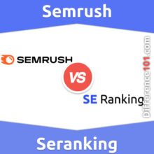 Semrush vs. Seranking: Everything You Need To Know About The Difference Between Semrush And Seranking