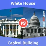 White House vs. Capitol Building: Everything You Need To Know About The Difference Between White House And Capitol Building