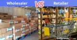 Wholesaler vs. Retailer: What is the Difference Between Wholesaler and Retailer?